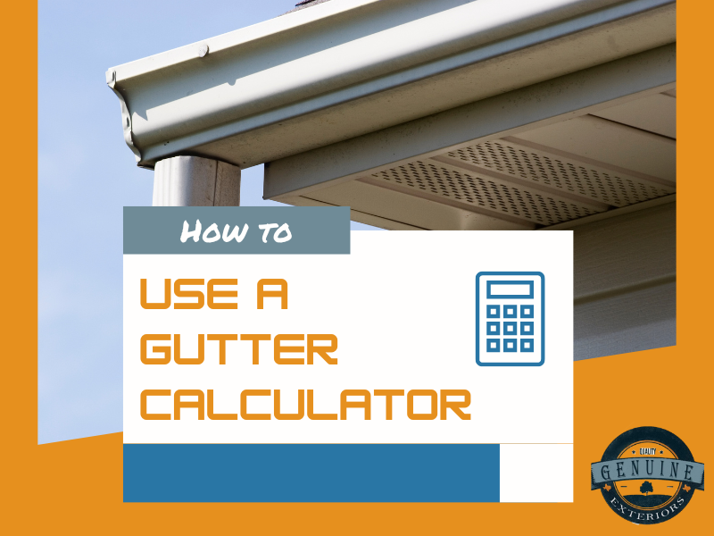 How to Use a Gutter Calculator & Estimate Your Price! Genuine Exteriors